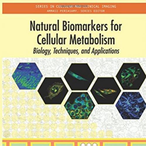 Natural Biomarkers for Cellular Metabolism Biology, Techniques, and Applications - Wei Zhi