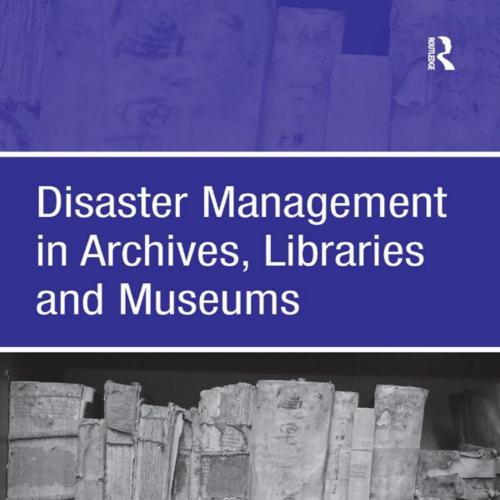 Disaster Management in Archives, Libraries and Museums