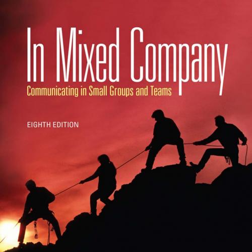 In Mixed Company Communicating in Small Groups, 8th Edition