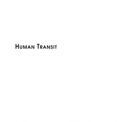 Human Transit How Clearer Thinking about Public Transit Can Enrich Our Communities and Our Live...