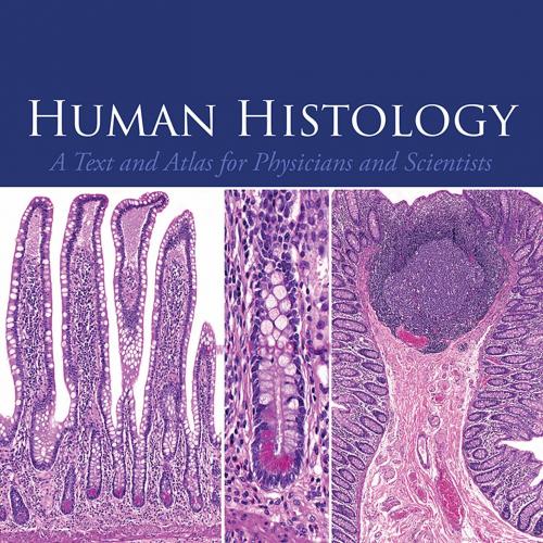 [AME]Human Histology: A Text and Atlas for Physicians and Scientists (EPUB)