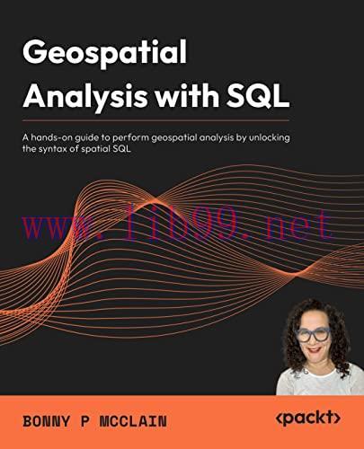 [FOX-Ebook]Geospatial Analysis with SQL: A hands-on guide to performing geospatial analysis by ...