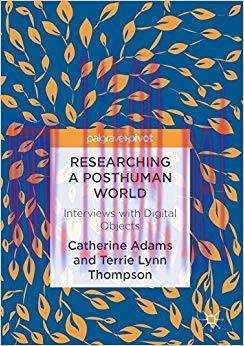 Researching a Posthuman World: Interviews with Digital Objects 1st ed. 2016 Edition,