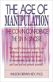 The Age of Manipulation: The Con in Confidence, The Sin in Sincere 1993 Edition,