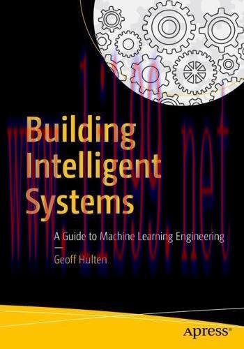 [FOX-Ebook]Building Intelligent Systems: A Guide to Machine Learning Engineering