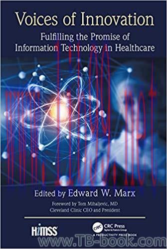 Voices of Innovation: Fulfilling the Promise of Information Technology in Healthcare 1st Editio...