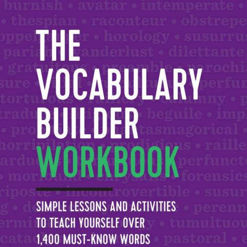 Vocabulary Builder Workbook_ Simple Lessons and Activities to TYourself Over 1,400 Must-Know Wo...
