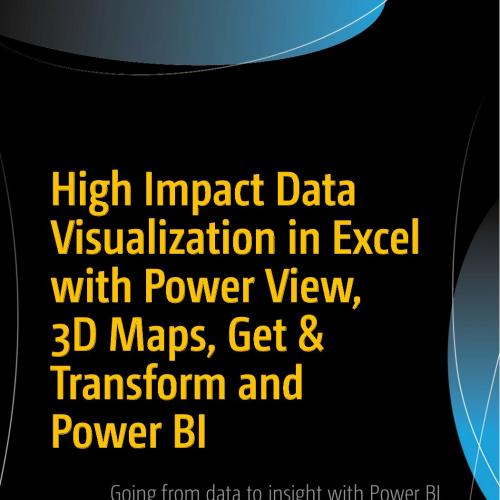High Impact Data Visualization in Excel with Power View 3D Maps Get amp Transform and Power BI ...
