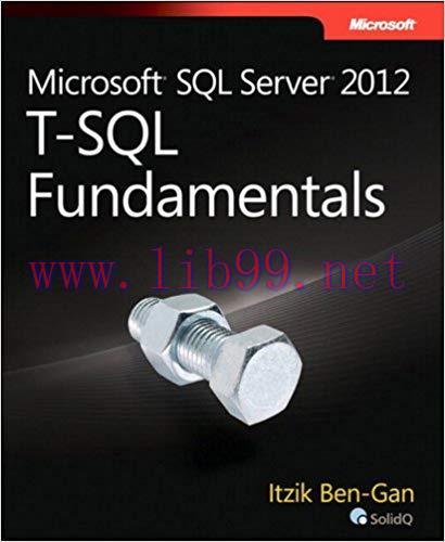 Microsoft SQL Server 2012 T-SQL Fundamentals (Developer Reference) 1st Edition,