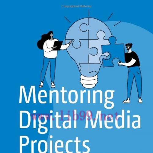 [FOX-Ebook]Mentoring Digital Media Projects: Project-Based Learning and Teaching for Profession...
