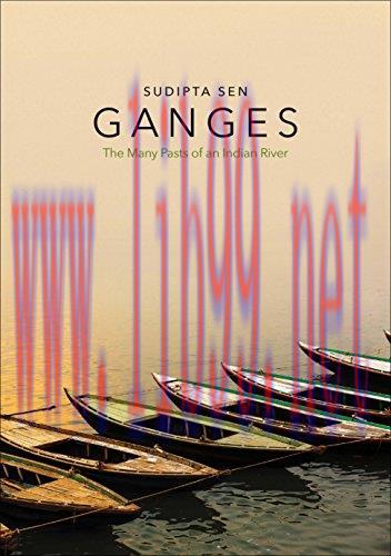 [FOX-Ebook]Ganges: The Many Pasts of an Indian River