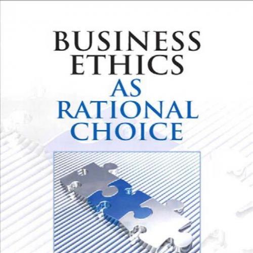 Business Ethics as Rational Choice