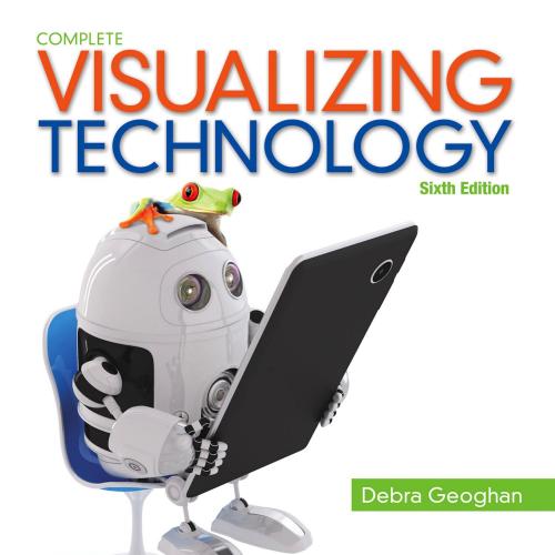 Visualizing Technology Complete (Geoghan Visualizing Technology Series) 6th Edition - Debra Geo...