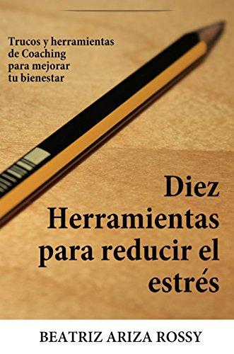 (PDF)10 herramientas de coaching para gestionar el estrés Colección de Herramientas de Filocoac...