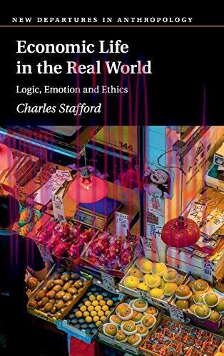 [FOX-Ebook]Economic Life in the Real World: Logic, Emotion and Ethics