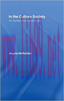 In the Culture Society: Art, Fashion and Popular Music 1st Edition,