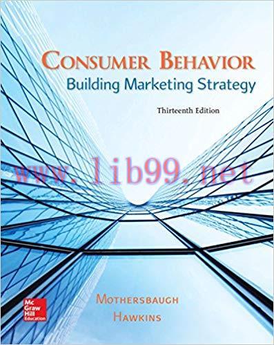 Consumer Behavior: Building Marketing Strategy 13th Edition by David Mothersbaugh 题库