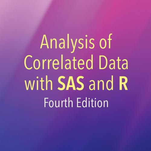 Analysis of Correlated Data with SAS and R, Fourth Edition