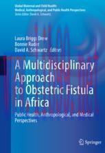 [PDF]A Multidisciplinary Approach to Obstetric Fistula in Africa: Public Health, Anthropologica...