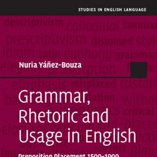 Grammar, Rhetoric and Usage in English Preposition Placement 1500-1900