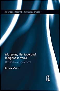 (PDF)Museums, Heritage and Indigenous Voice Decolonizing Engagement (Routledge Research in Muse...