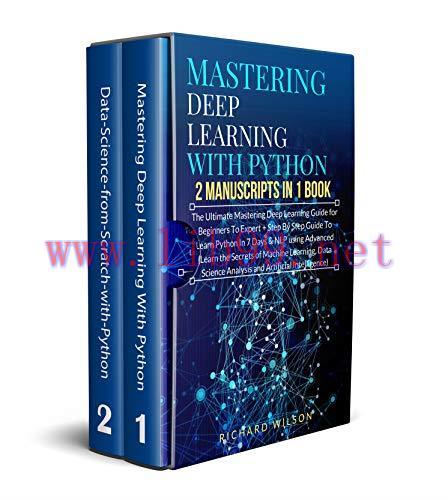 [FOX-Ebook]Mastering Deep Learning with Python: 2 Manuscripts: The Ultimate Step By Step Guide ...