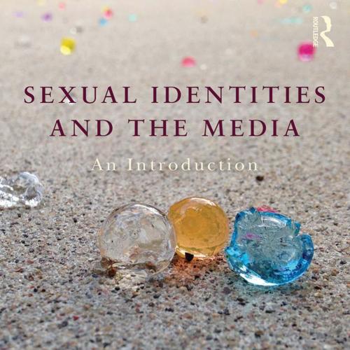 Sexual Identities and the Media An Introduction - Hilton-Morrow, Wendy,Battles, Kathleen