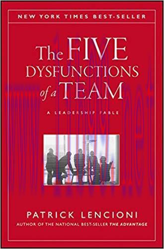 The Five Dysfunctions of a Team: A Leadership Fable (J-B Lencioni Series Book 43) 1st Edition,