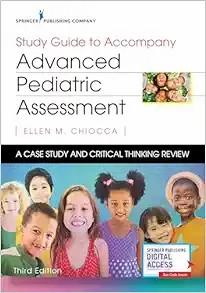 [AME]Study Guide to Accompany Advanced Pediatric Assessment: A Case Study and Critical Thinking...