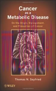 [AME]Cancer as a Metabolic Disease: On the Origin, Management, and Prevention of Cancer (Origin...