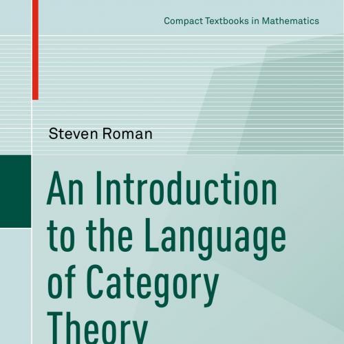 Introduction to the Language of Category Theory (Compact Textbooks in Mathematics), An