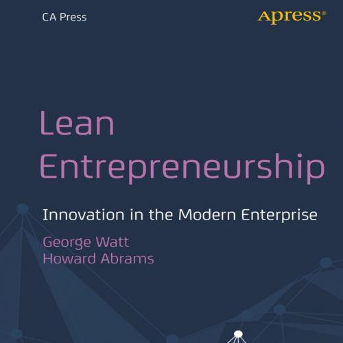 Lean Entrepreneurship Innovation in the Modern Enterprise.9781484239414 - George Watt & Howard ...