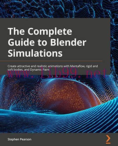 [FOX-Ebook]Learn Blender Simulations the Right Way: Create attractive and realistic animations ...