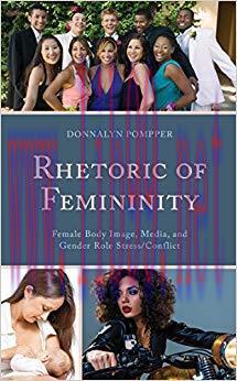Rhetoric of Femininity: Female Body Image, Media, and Gender Role Stress/Conflict (Lexington St...