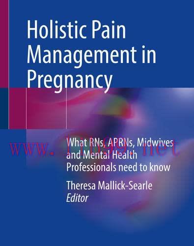 [AME]Holistic Pain Management in Pregnancy: What RNs, APRNs, Midwives and Mental Health Profess...