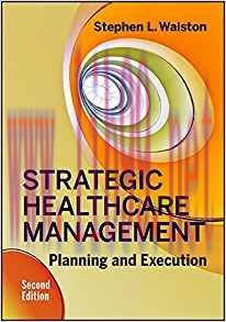 [PDF]Strategic Healthcare Management Planning and Execution, Second Edition
