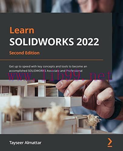 [FOX-Ebook]Learn SOLIDWORKS 2022: Get up to speed with key concepts and tools to become an acco...