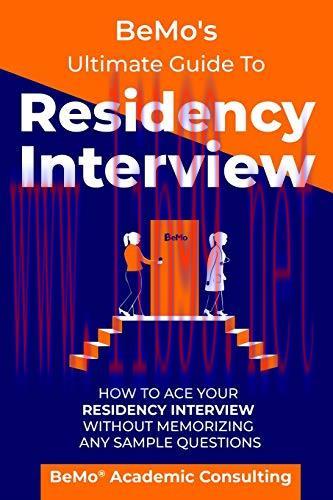 [AME]BeMo&rsquo;s Ultimate Guide to Residency Interview: How to Ace Your Residency Interview Without ...