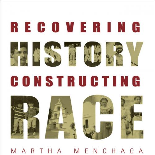Recovering History, Constructing Race