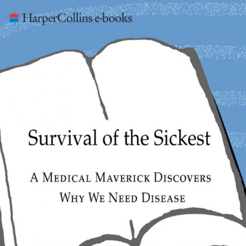 Survival of the Sickest_ The Surprising Connections Between Disease and Longevity