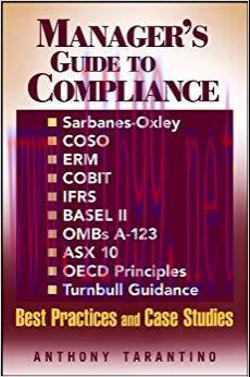 (PDF)Manager&rsquo;s Guide to Compliance: Sarbanes-Oxley, COSO, ERM, COBIT, IFRS, BASEL II, OMB&rsquo;s A-1...
