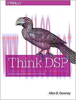 Think DSP: Digital Signal Processing in Python 1st Edition,