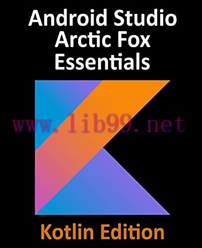 [FOX-Ebook]Android Studio Arctic Fox Essentials - Kotlin Edition