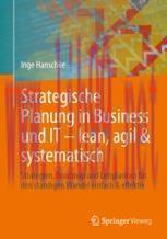 [PDF]Strategische Planung in Business und IT &ndash; lean, agil & systematisch: Strategien, Roadmap u...