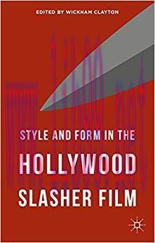Style and Form in the Hollywood Slasher Film 1st ed. 2015 Edition,