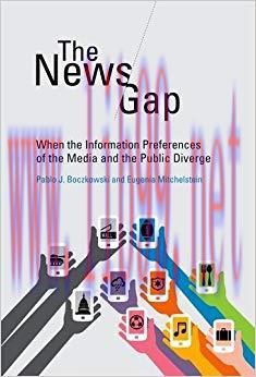 The News Gap: When the Information Preferences of the Media and the Public Diverge (The MIT Pre...