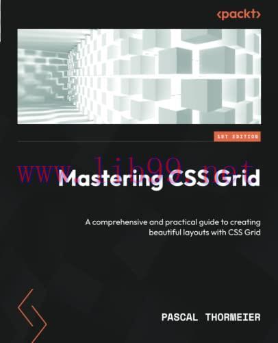 [FOX-Ebook]Mastering CSS Grid: A comprehensive and practical guide to creating beautiful layout...