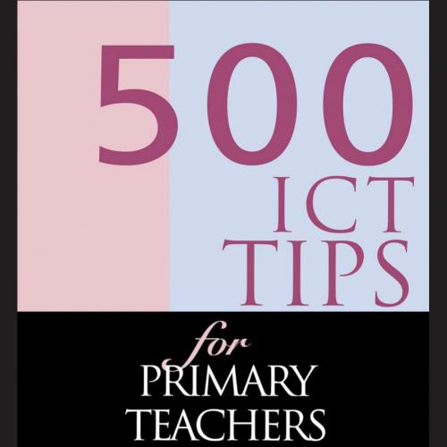 500 ICT Tips for Primary Teachers