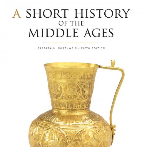 Short History of the Middle Ages, A - Barbara H. Rosenwein
