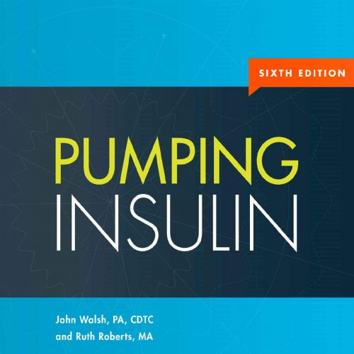 Pumping Insulin Everything for success on a Pump and CGM